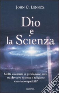 Dio e la scienza libro di Lennox John C.