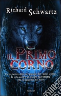 Il primo corno. Il segreto di Askir (1) libro di Schwartz Richard