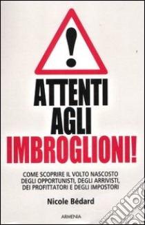 Attenti agli imbroglioni! libro di Bedard Nicole