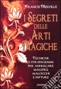 I segreti delle arti magiche libro di Melville Francis