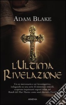 L'ultima rivelazione libro di Blake Adam