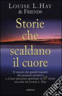 Storie che scaldano il cuore libro di Hay Louise L.