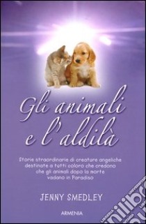 Gli animali e l'aldilà libro di Smedley Jenny