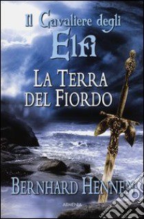 La terra del fiordo. Il cavaliere degli elfi libro di Hennen Bernhard