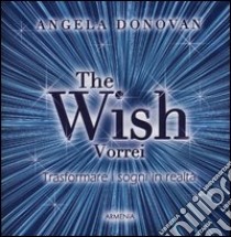 The wish. Vorrei libro di Donovan Angela