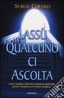 Lassù qualcuno ci ascolta libro di Girard Serge