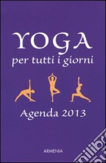 Yoga per tutti i giorni. Agenda 2013 libro di Carrasco Birgit F. - Kerscher Angelika