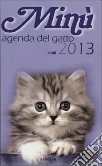 Minù. Agenda del gatto 2013 libro di Cavazza Alessandra