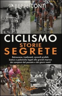 Ciclismo, storie segrete libro di Conti Beppe