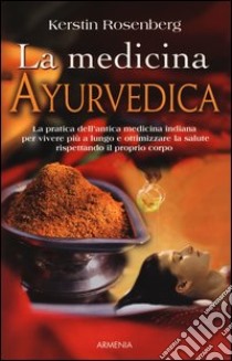 La medicina ayurvedica libro di Rosenberg Kerstin