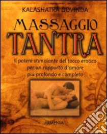 Massaggio tantra libro di Kalashatra Govinda