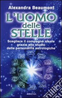 L'uomo delle stelle libro di Beaumont Alexandra