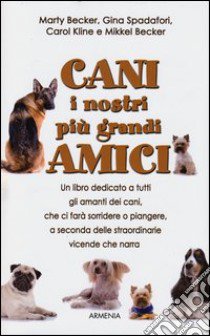 Cani, i nostri più grandi amici libro