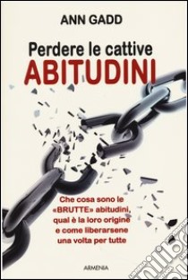 Perdere le cattive abitudini libro di Gadd Ann