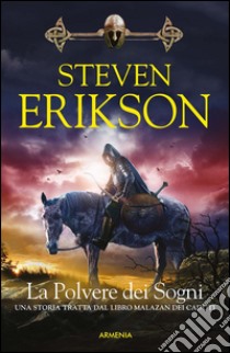 La polvere dei sogni. Una storia tratta dal libro Malazan dei Caduti. Vol. 9 libro di Erikson Steven