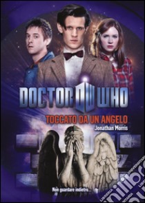 Toccato da un angelo. Doctor Who libro di Morris Jonathan