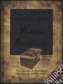 Il piccolo libro della magia e dei sortilegi libro di De Pulford Nicola