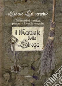 Il manuale della strega. Ediz. a colori libro di Silverwind Selene