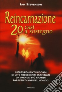 Reincarnazione. 20 casi a sostegno libro di Stevenson Ian