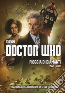 Pioggia di diamanti. Doctor Who  libro di Tucker Mike