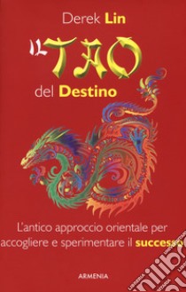 Il tao del destino libro di Lin Derek