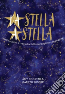 Da stella a stella. Ediz. a colori libro di Rogstad Amy; Moore Gareth