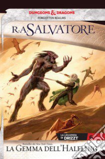 La gemma dell'halfling. La leggenda di Drizzt. Forgotten Realms. Vol. 6 libro di Salvatore R. A.