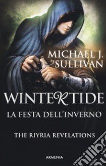Wintertide. La festa d'inverno. The Riyria revelations. Vol. 3 libro di Sullivan Michael J.
