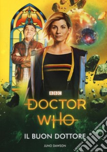 Il Buon Dottore. Doctor Who libro di Dawson Juno