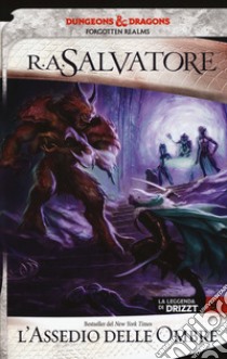 L'assedio delle ombre. La leggenda di Drizzt. Forgotten Realms. Vol. 9 libro di Salvatore R. A.