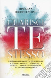 Guarisci te stesso libro di Silva José; Stone Robert