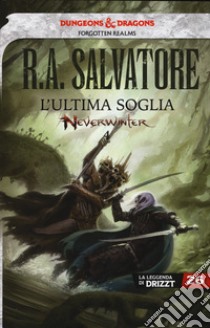 L'ultima soglia. Neverwinter. La leggenda di Drizzt. Vol. 26 libro di Salvatore R. A.