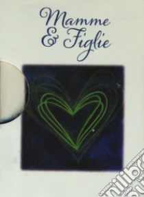 Mamme & figlie libro di Exley H. (cur.)