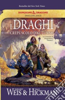 I draghi del crepuscolo d'autunno. Le cronache di Dragonlance. Vol. 1 libro di Weis Margaret; Hickman Tracy