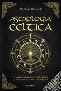 Astrologia celtica. La magia nascosta del vostro albero protettore libro di Deniaud Hermine