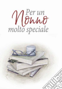 Per un nonno molto speciale. Ediz. a colori libro di Brown Pam; Exley H. (cur.)