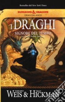 I draghi del signore del tempo. Le cronache perdute. DragonLance. Vol. 3 libro di Weis Margaret; Hickman Tracy