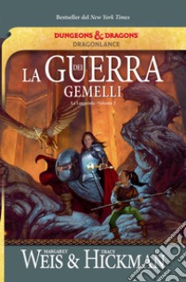 La guerra dei gemelli. Le leggende di DragonLance. Vol. 2 libro di Weis Margaret; Hickman Tracy