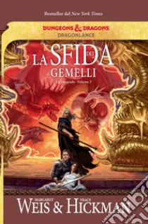 La sfida dei gemelli. Le leggende di DragonLance. Vol. 3 libro di Weis Margaret; Hickman Tracy