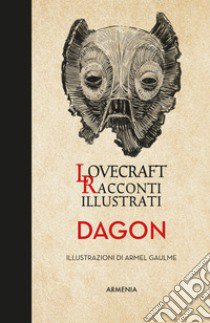 Dagon. Racconti illustrati libro di Lovecraft Howard P.