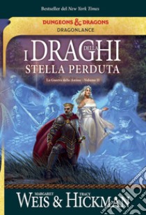 I draghi della stella perduta. La guerra delle anime. DragonLance. Vol. 2 libro di Weis Margaret; Hickman Tracy