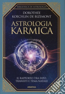 Astrologia karmica. Il rapporto tra fato, transiti e tema natale libro di Koechlin de Bizemont Dorothée