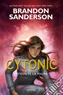 Cytonic. Affronta la paura libro di Sanderson Brandon