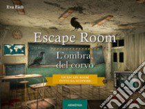 Escape Room. L'ombra del corvo libro di Eich Eva