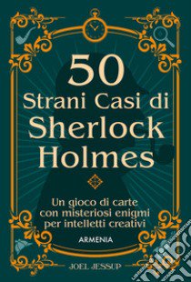 50 strani casi di Sherlock Holmes. Un gioco di carte con misteriosi enigmi per intelletti creativi. Con 50 Carte libro di Jessup Joel