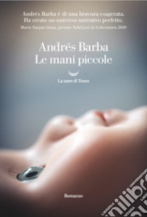 Le mani piccole libro di Barba Andrés