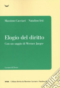 Elogio del diritto libro di Cacciari Massimo; Irti Natalino