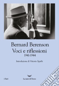 Voci e riflessioni (1941-1944) libro di Berenson Bernard