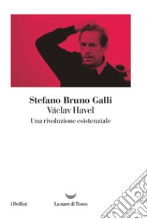 Václav Havel. Una rivoluzione esistenziale libro di Galli Stefano Bruno