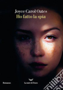 Ho fatto la spia libro di Oates Joyce Carol